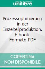 Prozessoptimierung in der Einzelteilproduktion. E-book. Formato PDF ebook