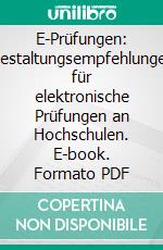 E-Prüfungen: Gestaltungsempfehlungen für elektronische Prüfungen an Hochschulen. E-book. Formato PDF ebook