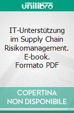 IT-Unterstützung im Supply Chain Risikomanagement. E-book. Formato PDF