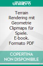 Terrain Rendering mit Geometrie Clipmaps für Spiele. E-book. Formato PDF ebook di Werner Ziegelwanger