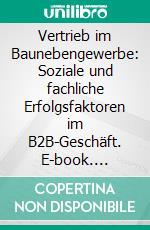 Vertrieb im Baunebengewerbe: Soziale und fachliche Erfolgsfaktoren im B2B-Geschäft. E-book. Formato PDF ebook