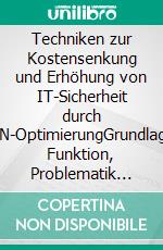 Techniken zur Kostensenkung und Erhöhung von IT-Sicherheit durch WAN-OptimierungGrundlagen, Funktion, Problematik und Möglichkeiten der Optimierung von Weitverkehrsnetzen. E-book. Formato PDF ebook