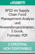 RFID im Supply Chain Food Management:Analyse und Anwendungsszenarien. E-book. Formato PDF ebook di Ismail Örün