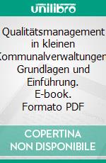 Qualitätsmanagement in kleinen Kommunalverwaltungen: Grundlagen und Einführung. E-book. Formato PDF ebook di Tobias Middelhoff