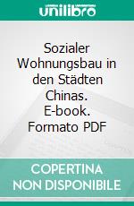 Sozialer Wohnungsbau in den Städten Chinas. E-book. Formato PDF ebook