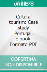 Cultural tourism: Case study Portugal. E-book. Formato PDF ebook