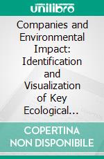 Companies and Environmental Impact: Identification and Visualization of Key Ecological Indicators. E-book. Formato PDF ebook