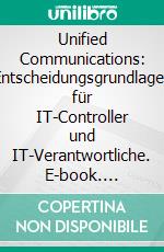 Unified Communications: Entscheidungsgrundlagen für IT-Controller und IT-Verantwortliche. E-book. Formato PDF ebook