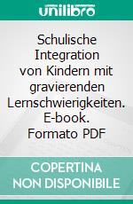 Schulische Integration von Kindern mit gravierenden Lernschwierigkeiten. E-book. Formato PDF ebook di Stefan Kolke