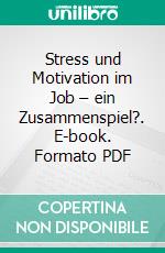 Stress und Motivation im Job – ein Zusammenspiel?. E-book. Formato PDF ebook di Matthias Gebel