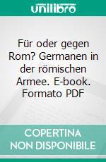 Für oder gegen Rom? Germanen in der römischen Armee. E-book. Formato PDF ebook di Karsten Mertens