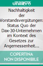 Nachhaltigkeit der Vorstandsvergütungen: Status Quo der Dax-30-Unternehmen im Kontext des Gesetzes zur Angemessenheit von Vorstandsvergütungen (VorstAG). E-book. Formato PDF ebook di Dominik Halter