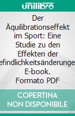 Der Äquilibrationseffekt im Sport: Eine Studie zu den Effekten der Befindlichkeitsänderungen. E-book. Formato PDF