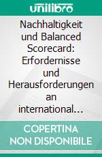 Nachhaltigkeit und Balanced Scorecard: Erfordernisse und Herausforderungen an international tätige Hilfsorganisationen. E-book. Formato PDF ebook