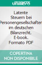 Latente Steuern bei Personengesellschaften im deutschen Bilanzrecht. E-book. Formato PDF ebook