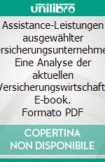 Assistance-Leistungen ausgewählter Versicherungsunternehmen: Eine Analyse der aktuellen Versicherungswirtschaft. E-book. Formato PDF ebook