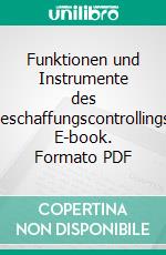 Funktionen und Instrumente des Beschaffungscontrollings. E-book. Formato PDF ebook