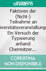 Faktoren der (Nicht-) Teilnahme an Universitätsveranstaltungen: Ein Versuch der Typisierung anhand Chemnitzer PädagogikstudentInnen. E-book. Formato PDF ebook di Tony Beyer