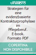 Strategien für eine evidenzbasierte Kontrakturprophylaxe im Pflegeberuf. E-book. Formato PDF ebook