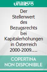 Der Stellenwert des Bezugsrechts bei Kapitalerhöhungen in Österreich 2000-2009. E-book. Formato PDF ebook di Sabine Riegler