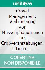 Crowd Management: Verhinderung von Massenphänomenen bei Großveranstaltungen. E-book. Formato PDF ebook