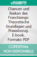 Chancen und Risiken des Franchisings: Theoretische Grundlagen und Praxisbezug. E-book. Formato PDF ebook di Alexander Iliasa