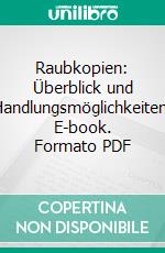 Raubkopien: Überblick und Handlungsmöglichkeiten. E-book. Formato PDF ebook di Christian Spindler