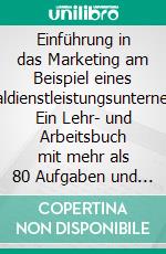 Einführung in das Marketing am Beispiel eines Personaldienstleistungsunternehmens: Ein Lehr- und Arbeitsbuch mit mehr als 80 Aufgaben und Lösungen. E-book. Formato PDF ebook di Sven Wettach