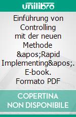 Einführung von Controlling mit der neuen Methode &apos;Rapid Implementing&apos;. E-book. Formato PDF ebook