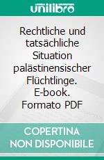 Rechtliche und tatsächliche Situation palästinensischer Flüchtlinge. E-book. Formato PDF ebook