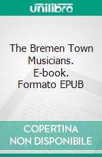 The Bremen Town Musicians. E-book. Formato EPUB ebook