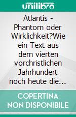 Atlantis - Phantom oder Wirklichkeit?Wie ein Text aus dem vierten vorchristlichen Jahrhundert noch heute die Wissenschaft in Atem hält. E-book. Formato EPUB ebook di Annrose Niem