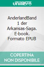 AnderlandBand 1 der Arkansas-Saga. E-book. Formato EPUB ebook di Michael Giersch