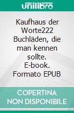 Kaufhaus der Worte222 Buchläden, die man kennen sollte. E-book. Formato EPUB ebook di Richard Deiss