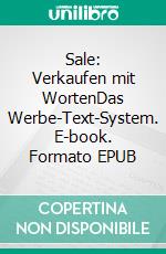 Sale: Verkaufen mit WortenDas Werbe-Text-System. E-book. Formato EPUB ebook di Jörg Heiden