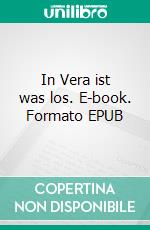 In Vera ist was los. E-book. Formato EPUB ebook