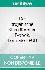 Der trojanische StraußRoman. E-book. Formato EPUB ebook