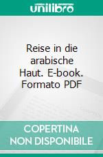 Reise in die arabische Haut. E-book. Formato PDF ebook