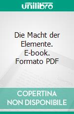 Die Macht der Elemente. E-book. Formato PDF