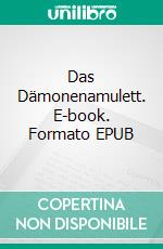 Das Dämonenamulett. E-book. Formato EPUB