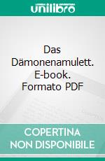 Das Dämonenamulett. E-book. Formato PDF ebook di Petra Starosky