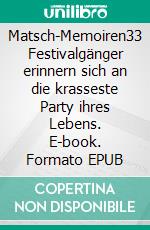 Matsch-Memoiren33 Festivalgänger erinnern sich an die krasseste Party ihres Lebens. E-book. Formato EPUB