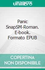 Panic SnapSM-Roman. E-book. Formato EPUB ebook