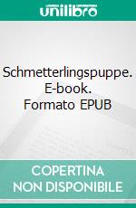 Schmetterlingspuppe. E-book. Formato EPUB ebook