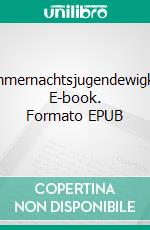 Sommernachtsjugendewigkeit. E-book. Formato EPUB ebook