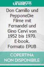 Don Camillo und PepponeDie Filme mit Fernandel und Gino Cervi von 1952 bis 1970. E-book. Formato EPUB ebook