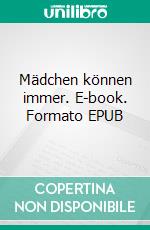 Mädchen können immer. E-book. Formato EPUB ebook