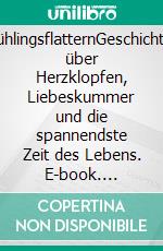 FrühlingsflatternGeschichten über Herzklopfen, Liebeskummer und die spannendste Zeit des Lebens. E-book. Formato EPUB ebook