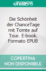 Die Schönheit der ChanceTage mit Tomte auf Tour. E-book. Formato EPUB ebook di Hilmar Bender