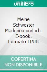 Meine Schwester Madonna und ich. E-book. Formato EPUB ebook